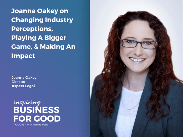 Joanna Oakey on Changing Industry Perceptions, Playing A Bigger Game, & Making An Impact